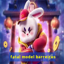 fatal model barreiras